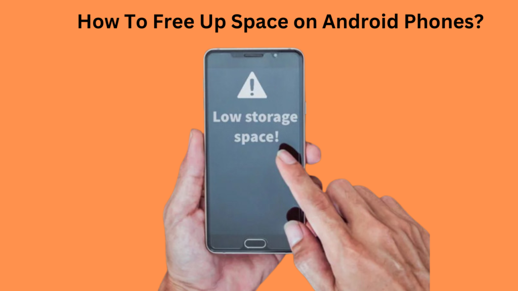 How To Free Up Space on Android Phones